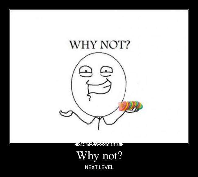 Why not? - NEXT LEVEL