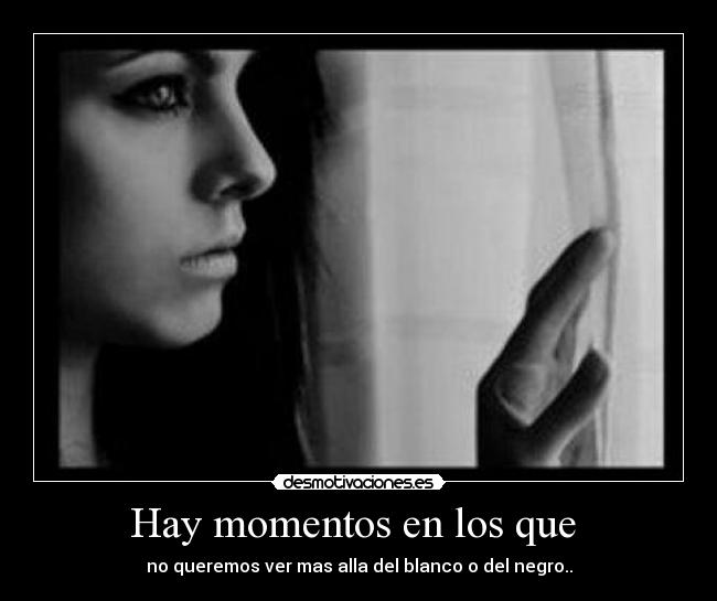 Hay momentos en los que -