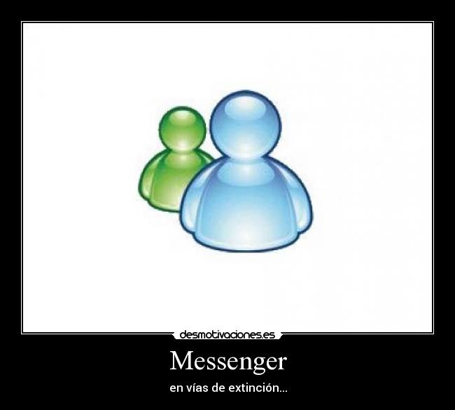 Messenger - en vías de extinción...