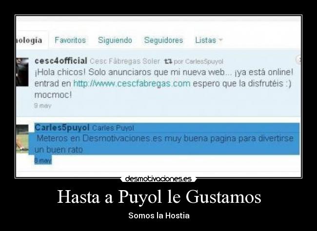 Hasta a Puyol le Gustamos -