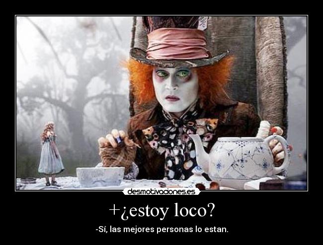+¿estoy loco? -