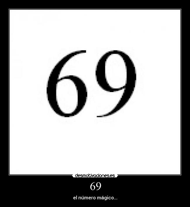 69 - el número mágico...