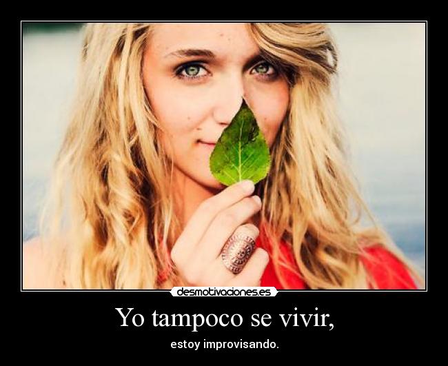 Yo tampoco se vivir, - 