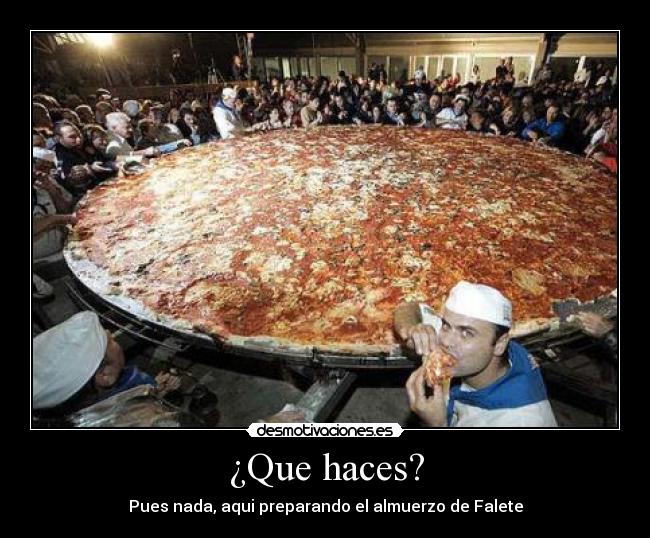 ¿Que haces? - Pues nada, aqui preparando el almuerzo de Falete
