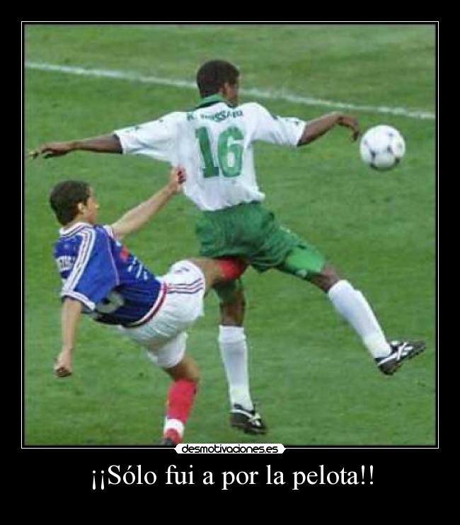 ¡¡Sólo fui a por la pelota!! -