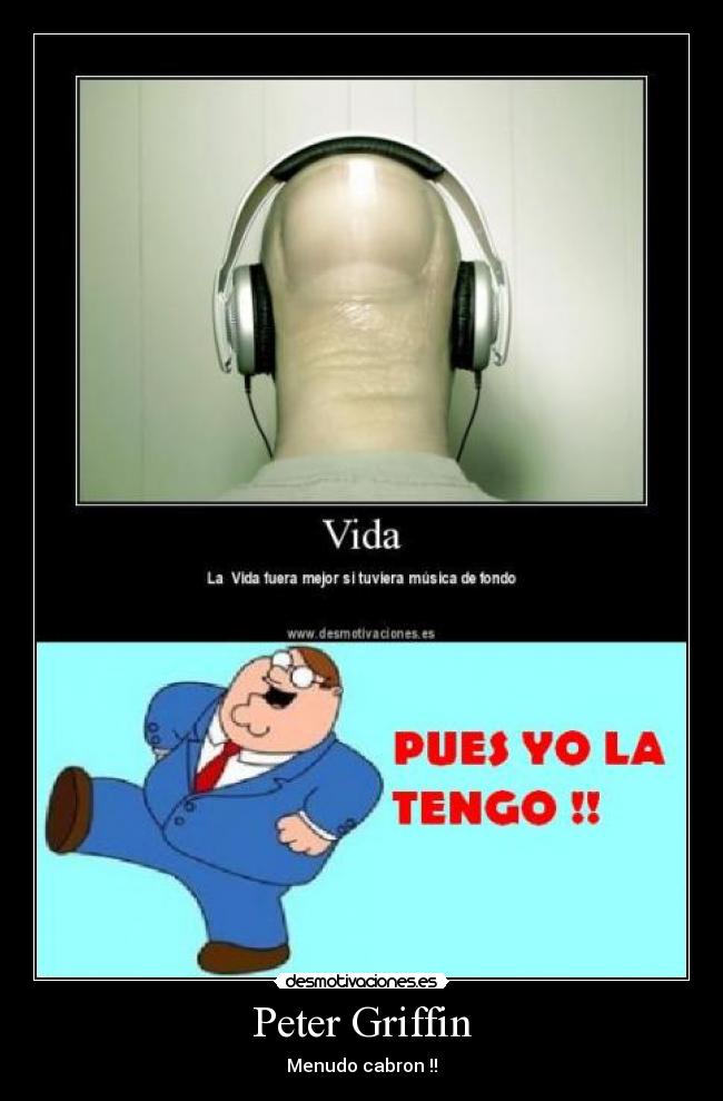Peter Griffin - Menudo cabron !!