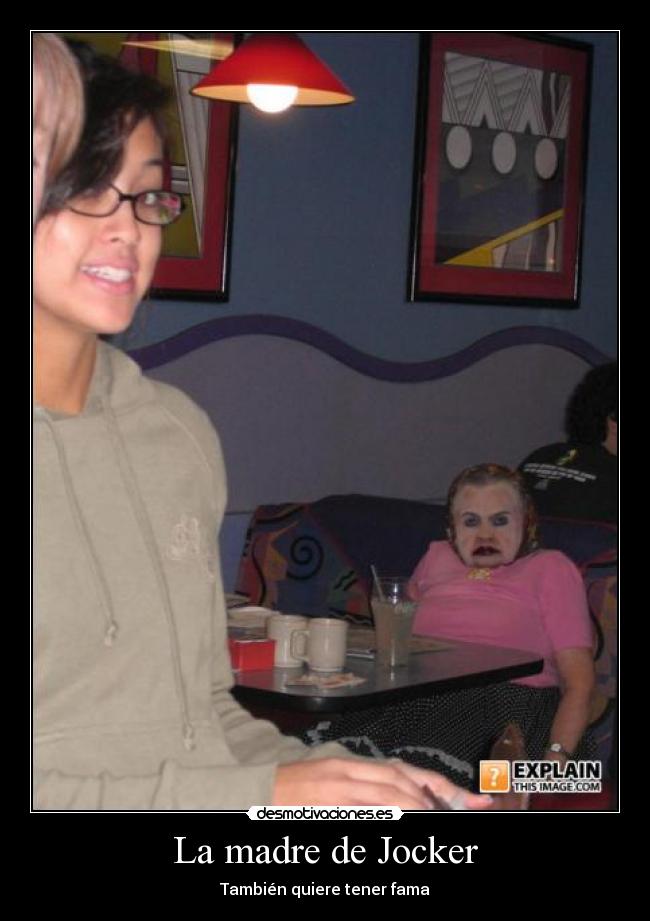 La madre de Jocker - También quiere tener fama
