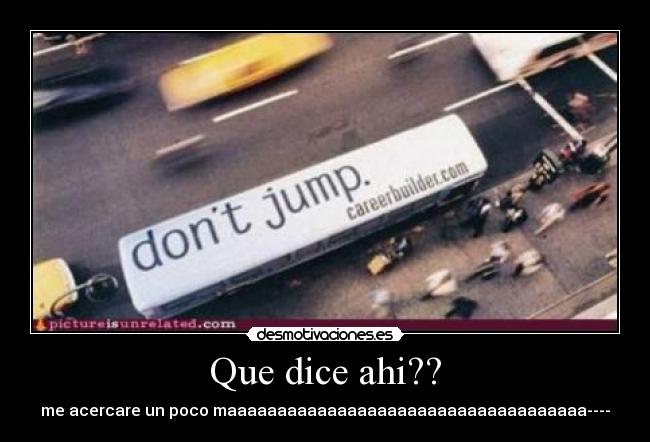 Que dice ahi?? - me acercare un poco maaaaaaaaaaaaaaaaaaaaaaaaaaaaaaaaaaaa----