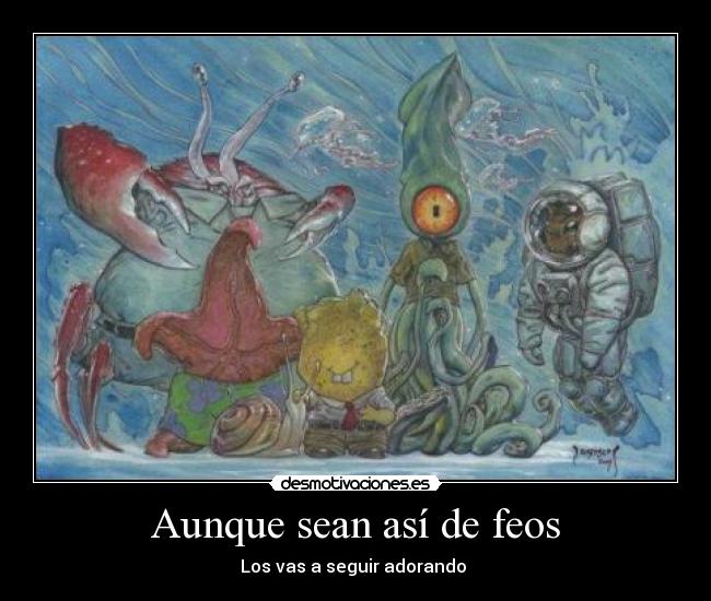 Aunque sean así de feos -