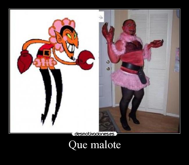Que malote - 