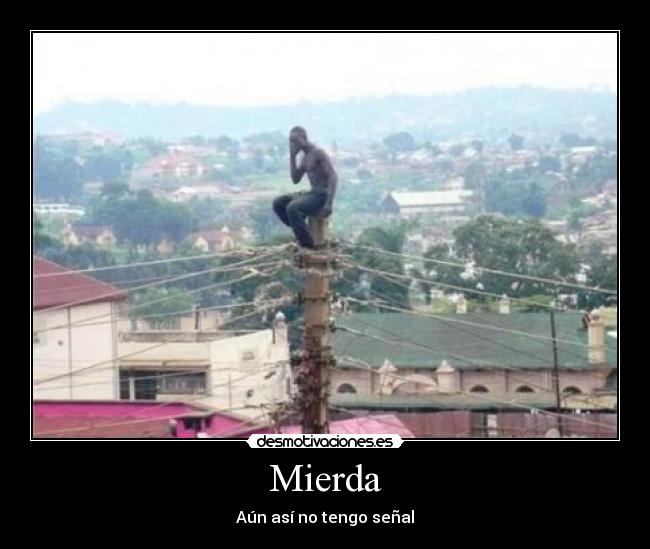 Mierda - Aún así no tengo señal