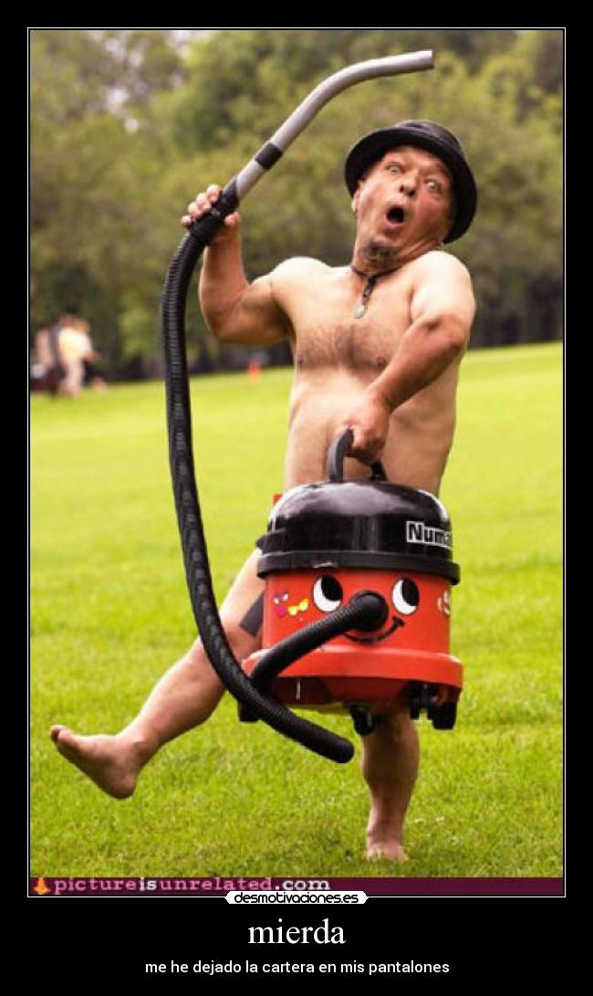 mierda - me he dejado la cartera en mis pantalones