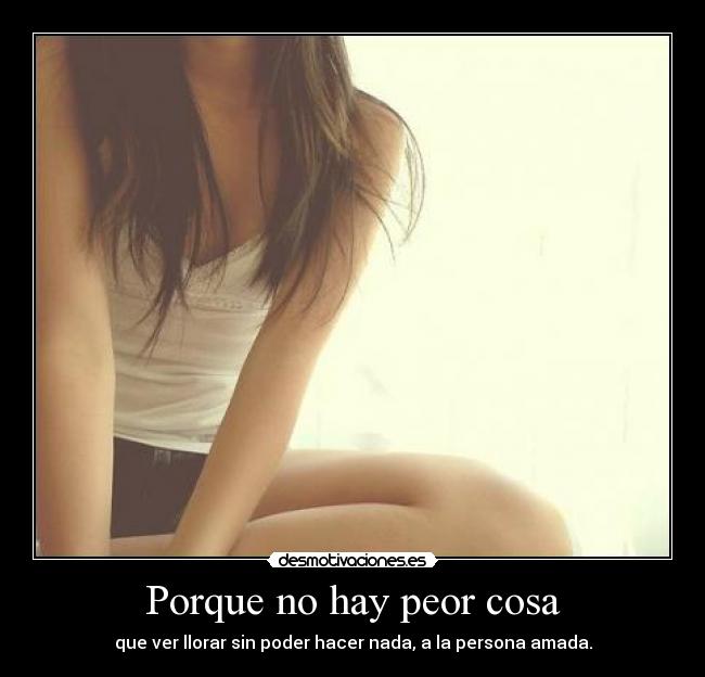 Porque no hay peor cosa - 