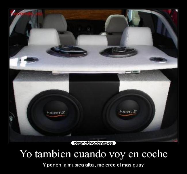 Yo tambien cuando voy en coche -