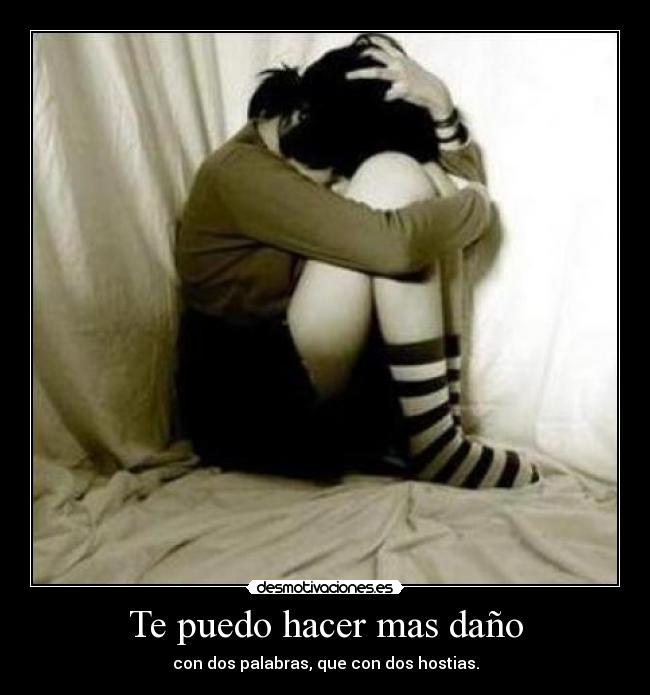 Te puedo hacer mas daño - 
