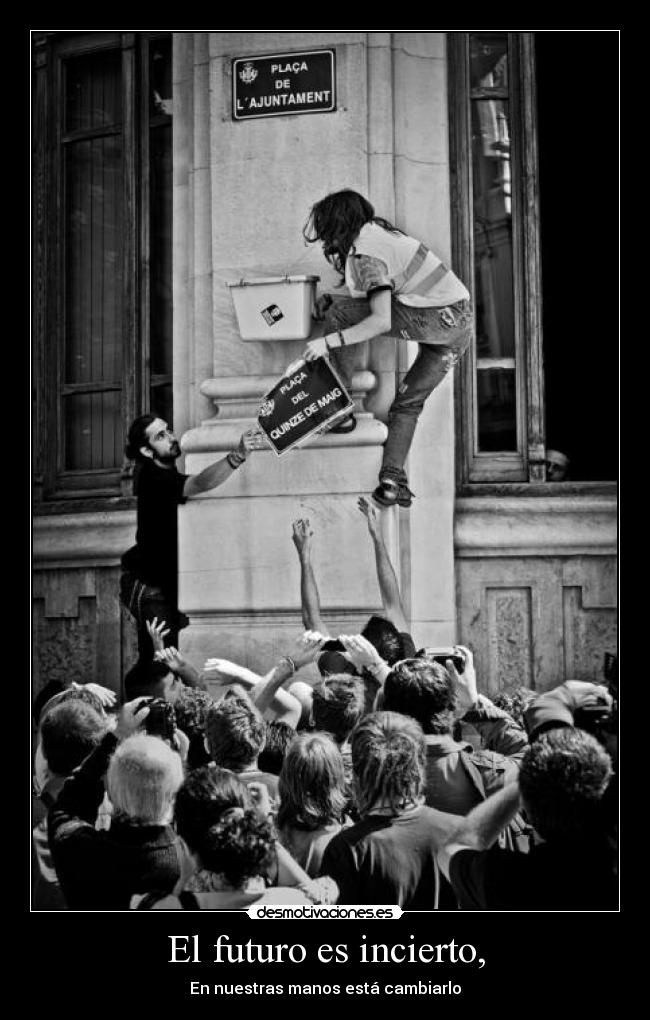 El futuro es incierto, - 