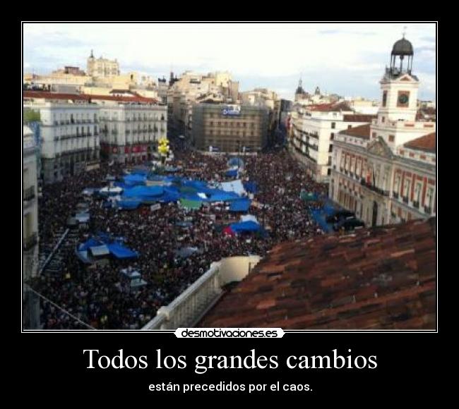Todos los grandes cambios - están precedidos por el caos.