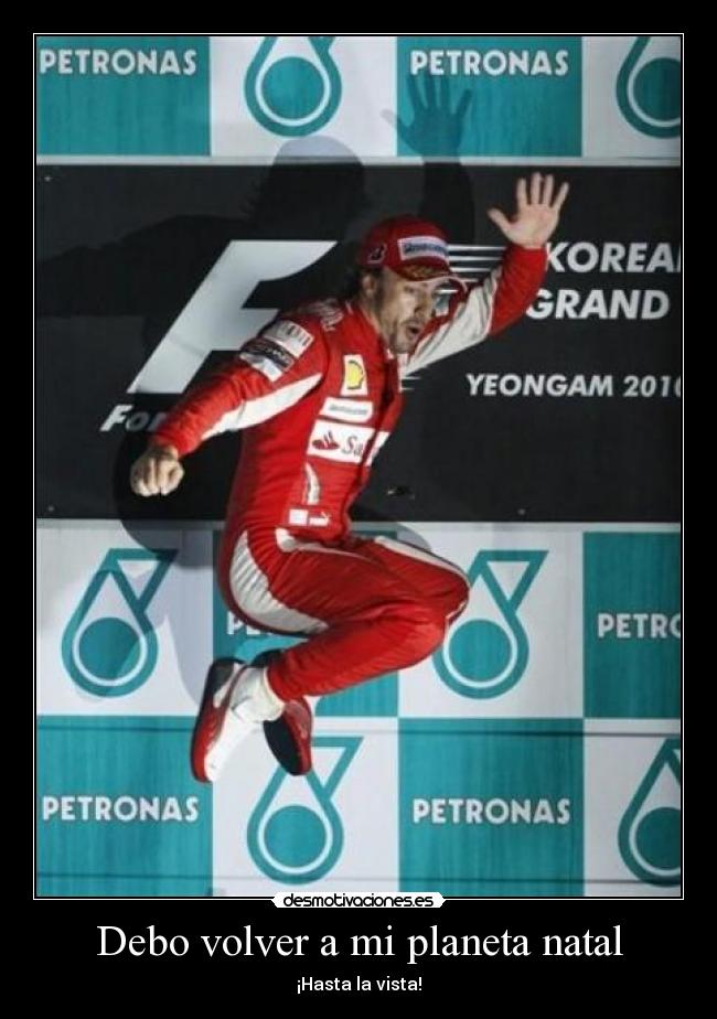 Debo volver a mi planeta natal - ¡Hasta la vista!