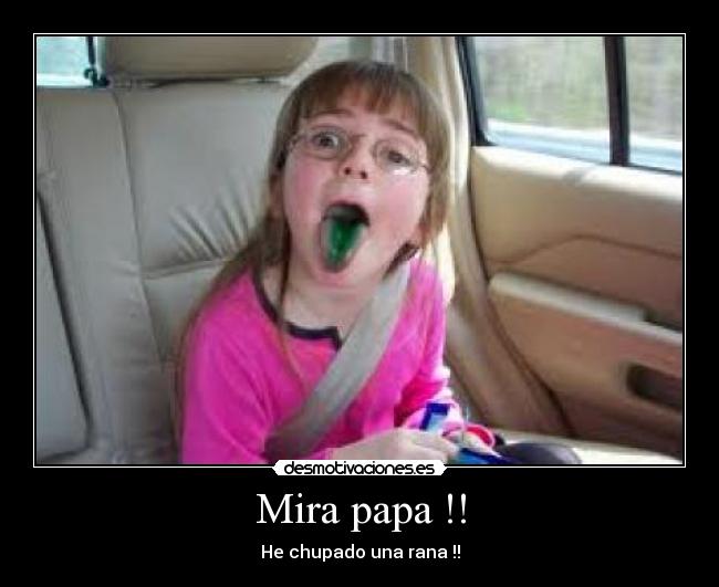 Mira papa !! - He chupado una rana !!