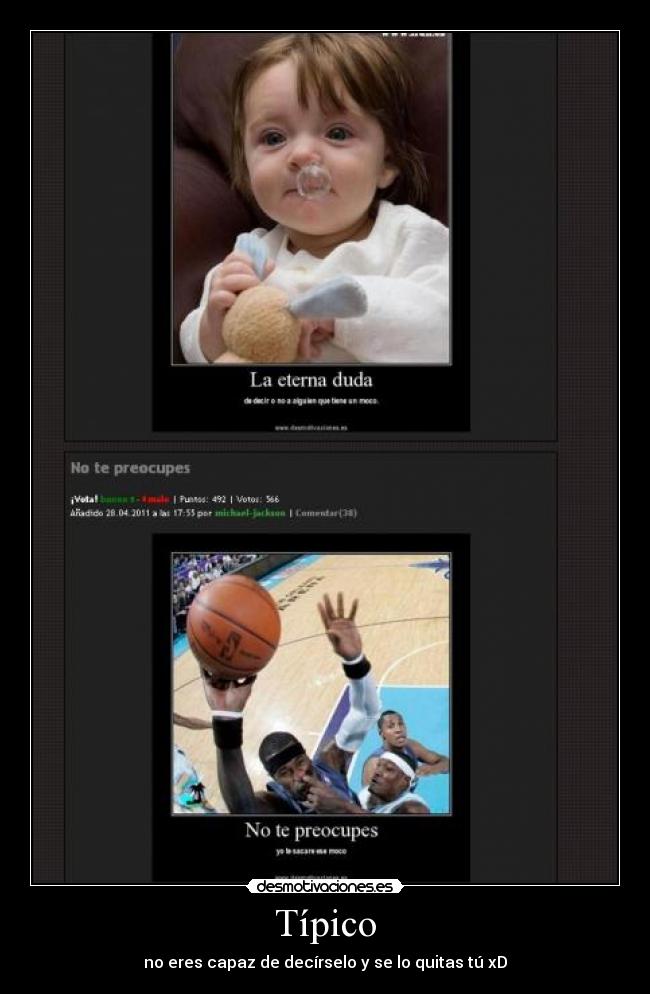 Típico - no eres capaz de decírselo y se lo quitas tú xD