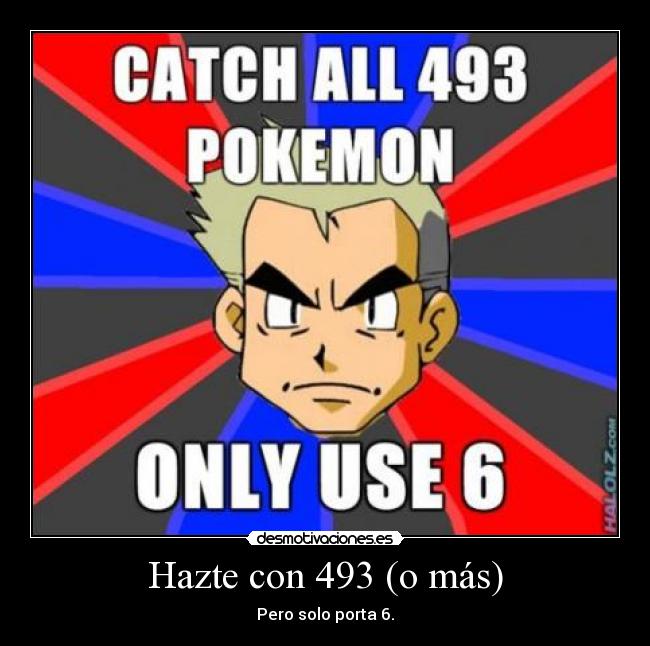 Hazte con 493 (o más) - Pero solo porta 6.