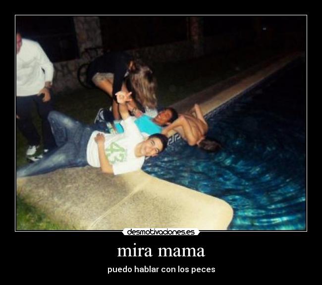mira mama - puedo hablar con los peces