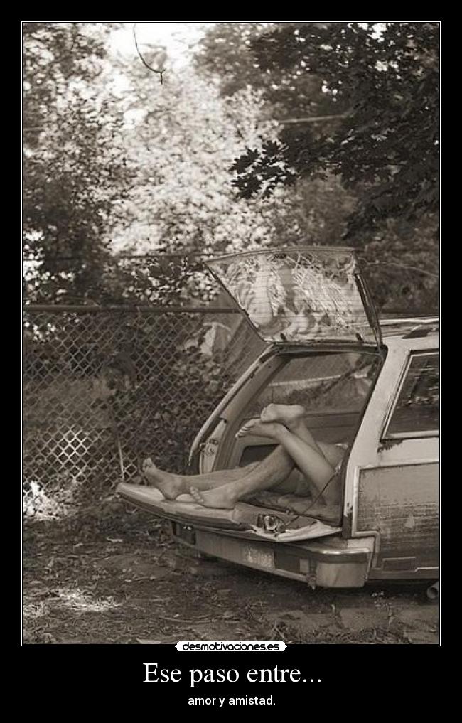 Ese paso entre... - amor y amistad.