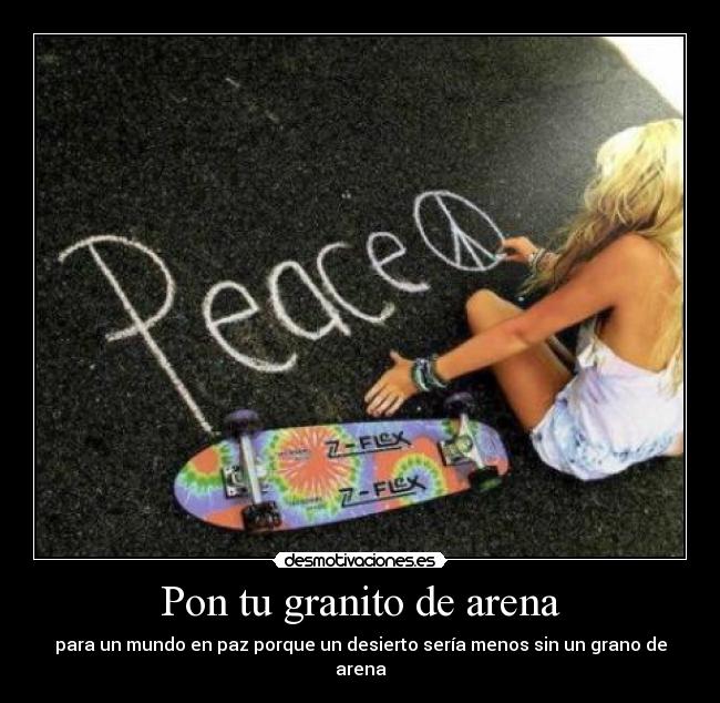 Pon tu granito de arena - para un mundo en paz porque un desierto sería menos sin un grano de arena