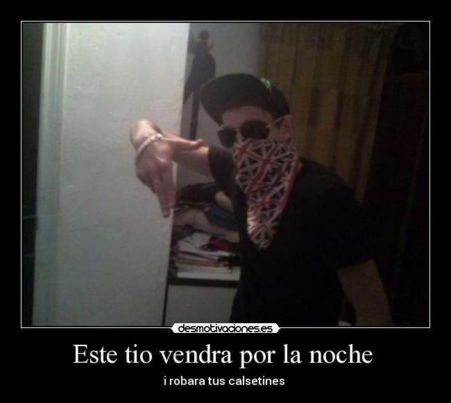 Este tio vendra por la noche -