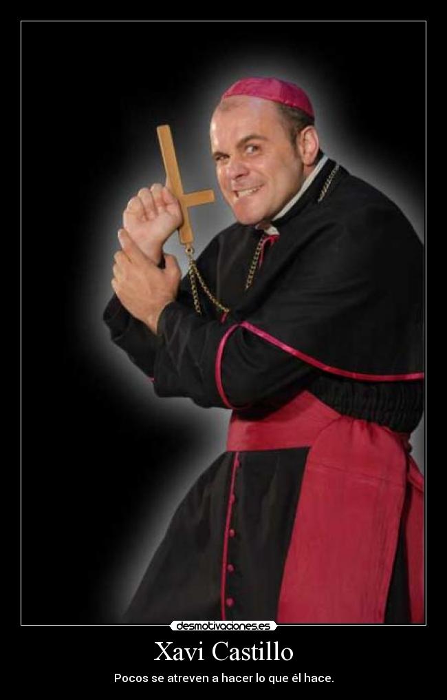 Xavi Castillo - Pocos se atreven a hacer lo que él hace.