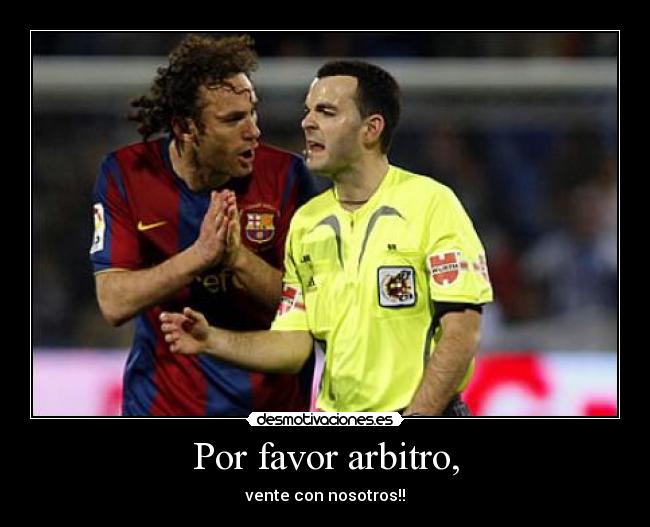 Por favor arbitro, -
