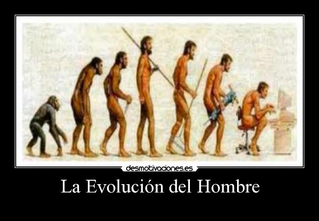 La Evolución del Hombre - 