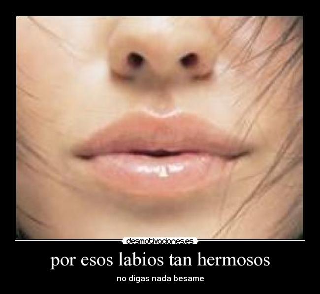 por esos labios tan hermosos - 