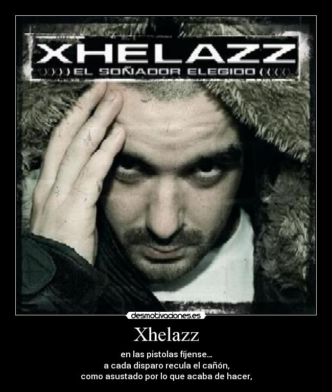 Xhelazz - en las pistolas fíjense…
a cada disparo recula el cañón,
como asustado por lo que acaba de hacer,