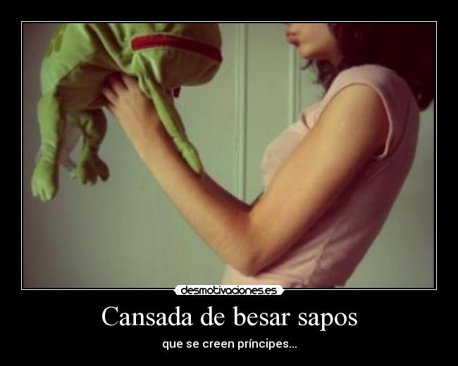 Cansada de besar sapos - 