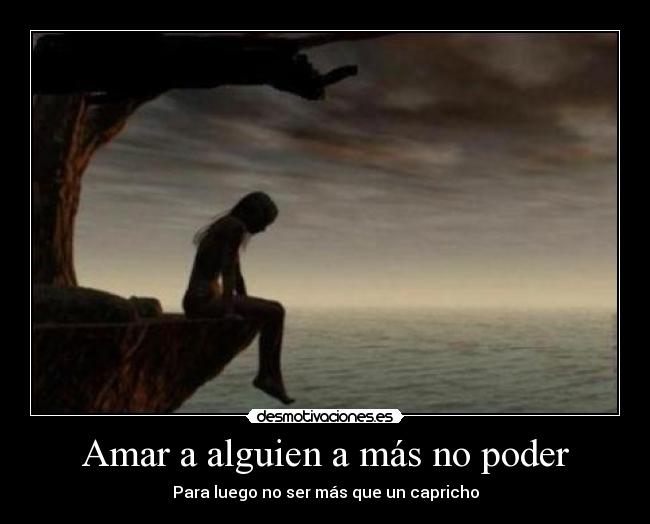 Amar a alguien a más no poder - 
