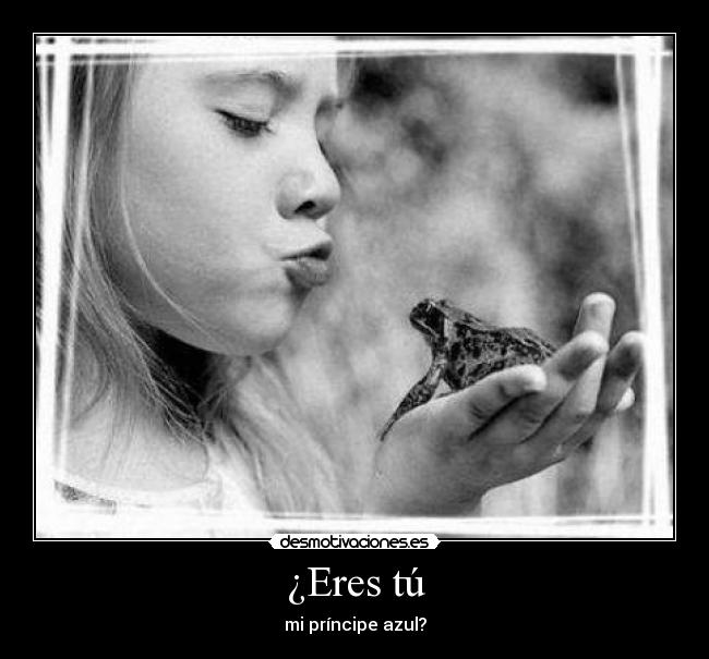 ¿Eres tú - mi príncipe azul?