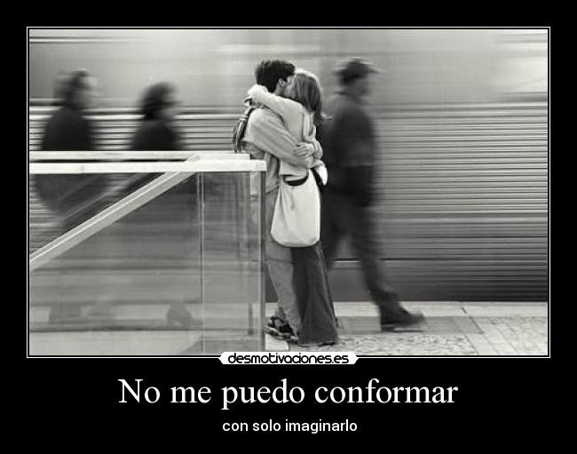 No me puedo conformar -