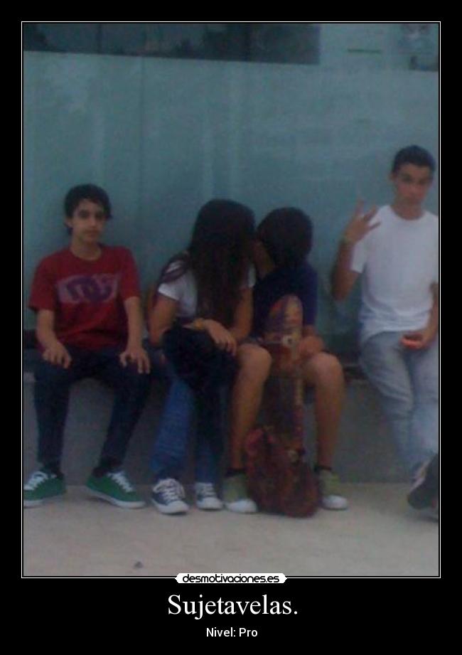 Sujetavelas. - Nivel: Pro