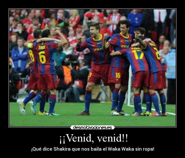 ¡¡Venid, venid!! - ¡Qué dice Shakira que nos baila el Waka Waka sin ropa!
