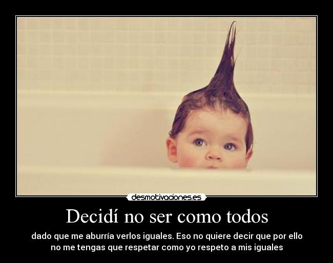 Decidí no ser como todos - 