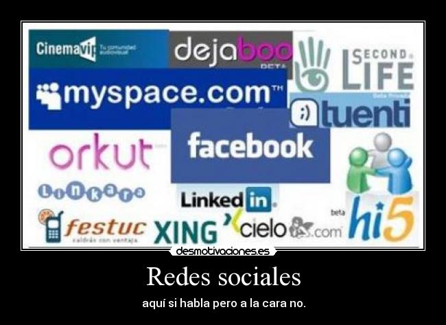 Redes sociales - aquí si habla pero a la cara no.