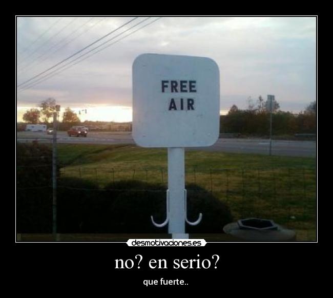 no? en serio? -
