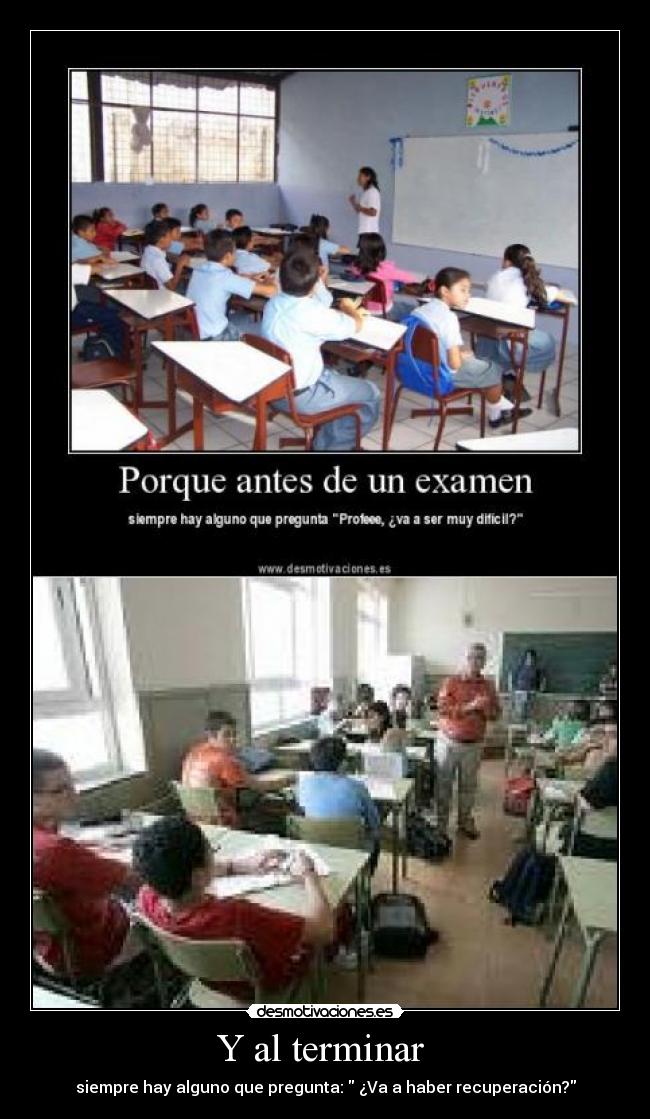 Y al terminar  - siempre hay alguno que pregunta:  ¿Va a haber recuperación?