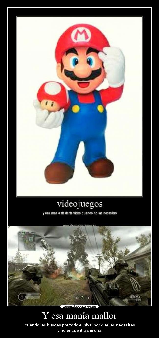 Y esa manía mallor - cuando las buscas por todo el nivel por que las necesitas
y no encuentras ni una