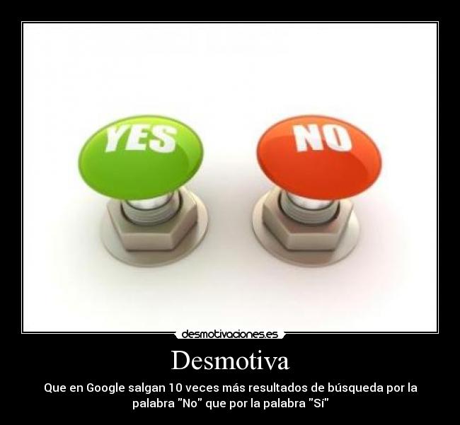 carteles yes si desmotiva google resultados busqueda desmotivaciones