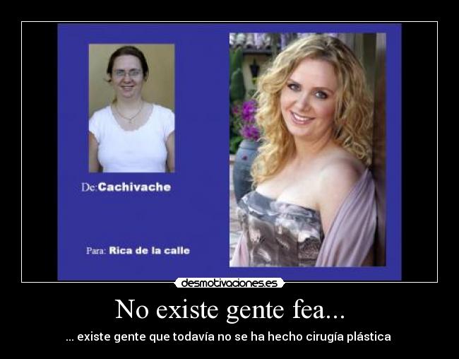 No existe gente fea... -