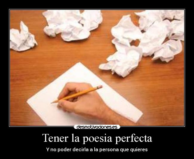 Tener la poesia perfecta - 