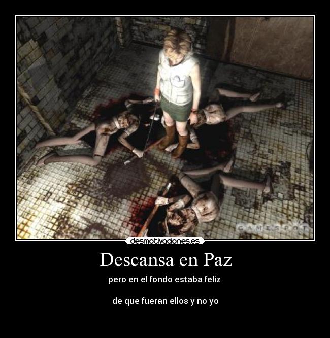 Descansa en Paz - pero en el fondo estaba feliz
de que fueran ellos y no yo