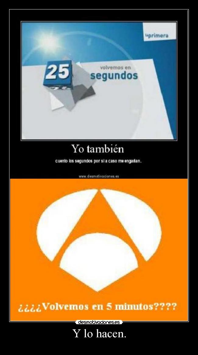 Y lo hacen. -